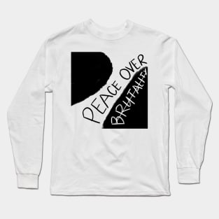 SPECIAL COLLECTION: PEACE OVER BRUTALITY 007 Long Sleeve T-Shirt